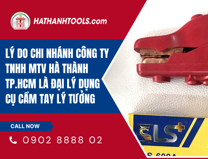 Why Hà Thành TP.HCM Branch Company Limited is Your Ideal Hand Tool Dealer
