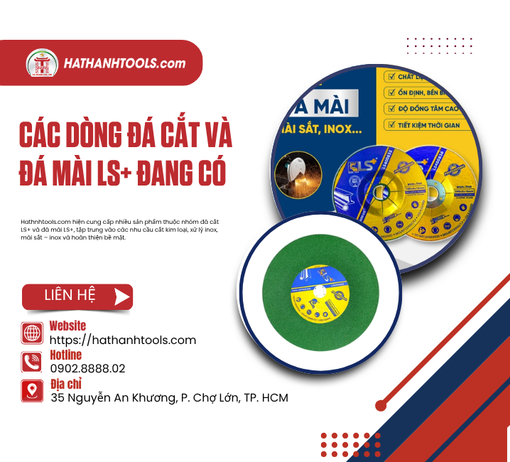 Các Dòng Đá Cắt Và Đá Mài LS+ Đang Có