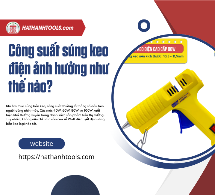 Công suất súng keo điện ảnh hưởng như thế nào?