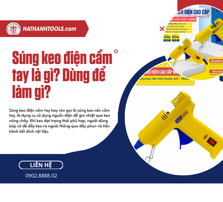 Súng keo điện cầm tay là gì? Dùng để làm gì?