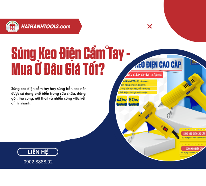 SÚNG KEO ĐIỆN CẦM TAY – MUA Ở ĐÂU GIÁ TỐT?