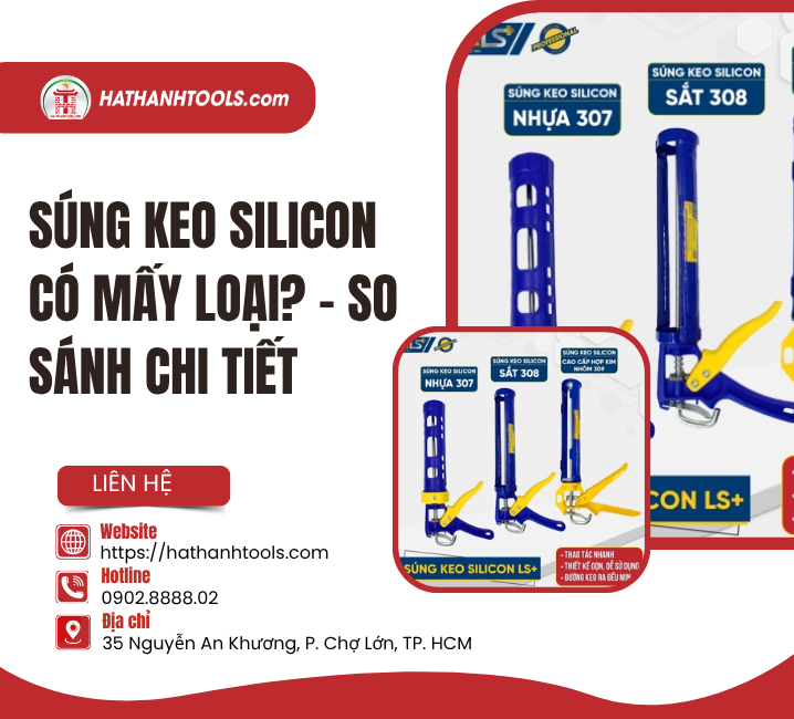 Súng Keo Silicon Có Mấy Loại? – So Sánh Chi Tiết Từ Nhựa, Sắt Đến Hợp Kim Nhôm