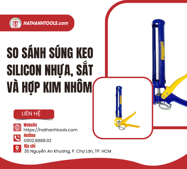 So Sánh Súng Keo Silicon Nhựa, Sắt Và Hợp Kim Nhôm