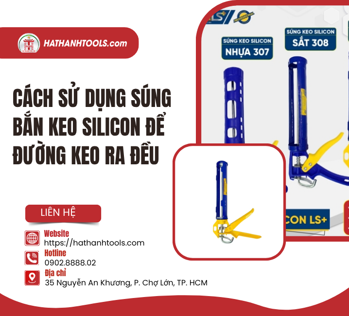Cách Sử Dụng Súng Bắn Keo Silicon Để Đường Keo Ra Đều