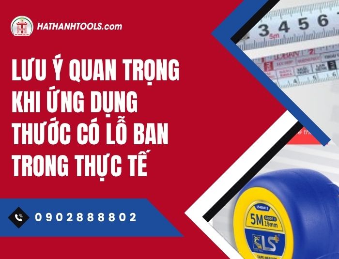 Lưu ý quan trọng khi ứng dụng thước có lỗ ban trong thực tế