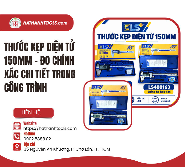 Thước Kẹp Điện Tử 150mm – Đo Chính Xác Chi Tiết Trong Công Trình