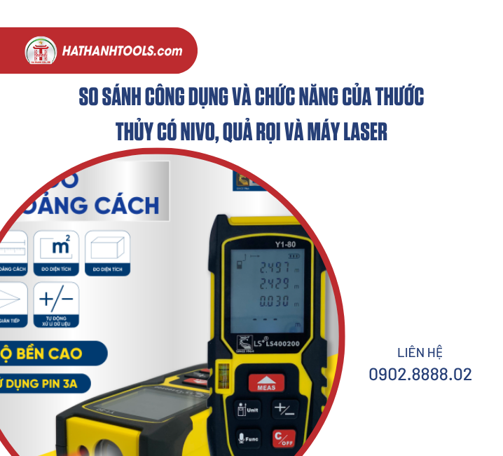 So sánh công dụng và chức năng của thước thủy có nivo, quả rọi và máy laser