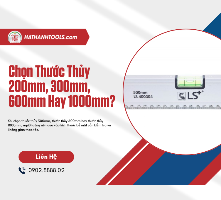Chọn Thước Thủy 200mm, 300mm, 600mm Hay 1000mm?