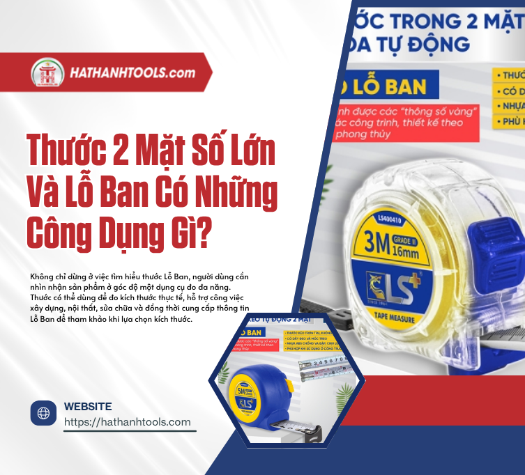 Thước 2 Mặt Số Lớn Và Lỗ Ban Có Những Công Dụng Gì?