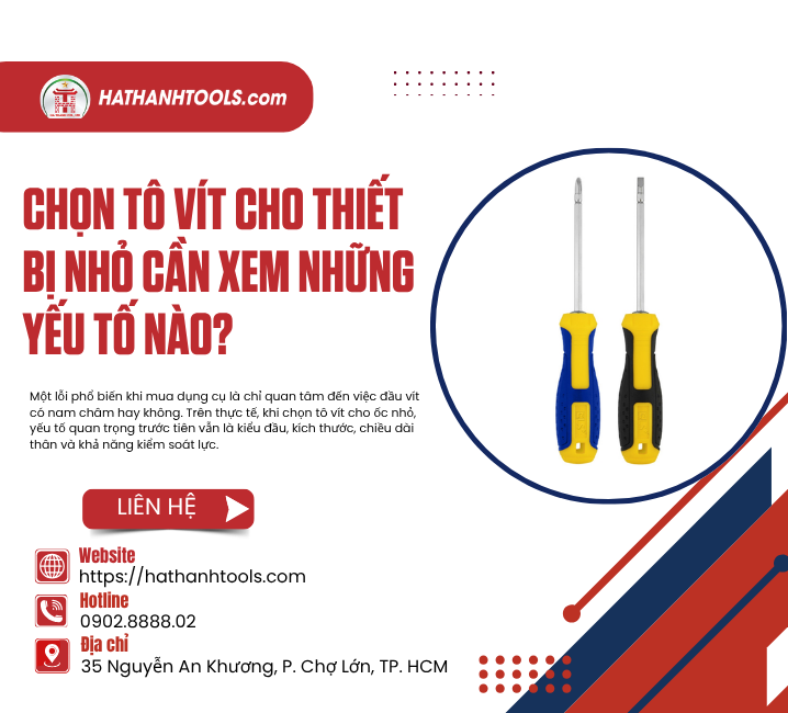 Chọn tô vít cho thiết bị nhỏ cần xem những yếu tố nào?