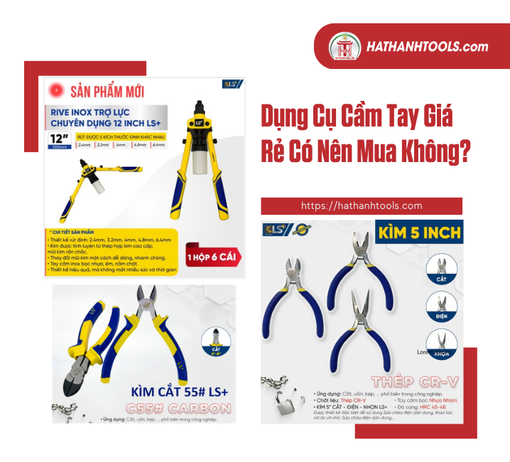 Dụng Cụ Cầm Tay Giá Rẻ Có Nên Mua Không?