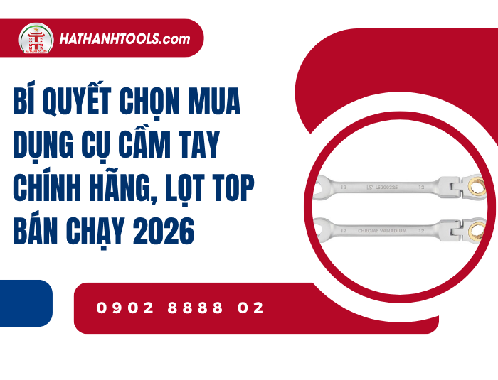 Bí quyết chọn mua dụng cụ cầm tay chính hãng, lọt top bán chạy 2026