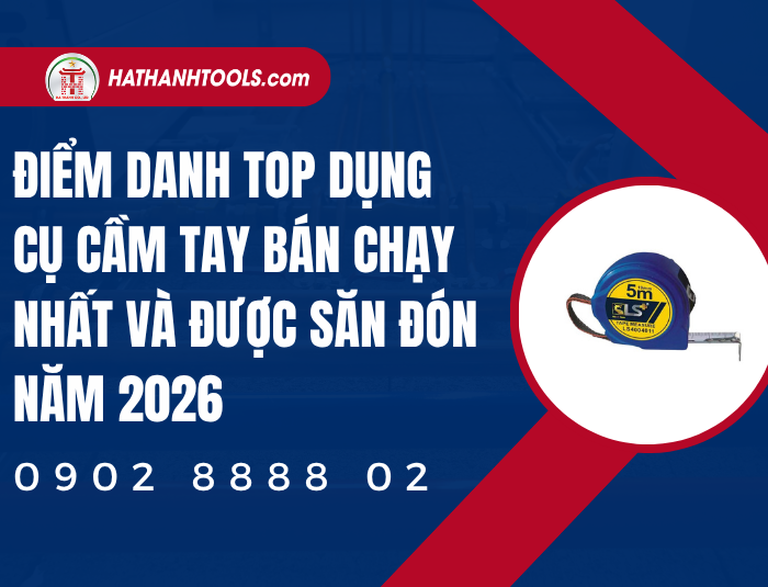Điểm danh top dụng cụ cầm tay bán chạy nhất và được săn đón năm 2026