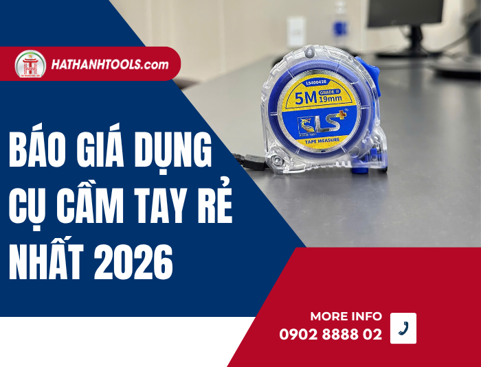 Báo giá dụng cụ cầm tay rẻ nhất 2026