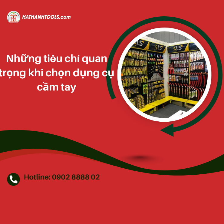 Những tiêu chí quan trọng khi chọn dụng cụ cầm tay