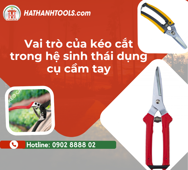 Vai trò của kéo cắt trong hệ sinh thái dụng cụ cầm tay