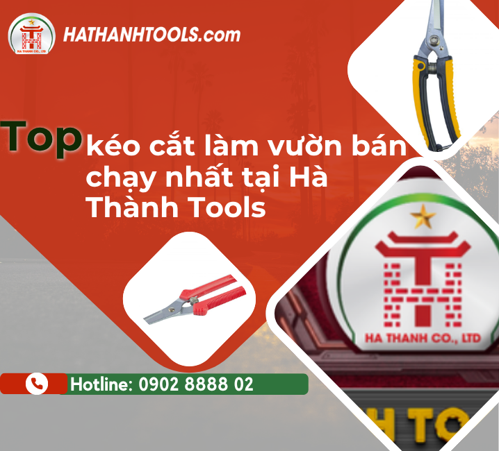 Top kéo cắt làm vườn bán chạy nhất tại Hà Thành Tools