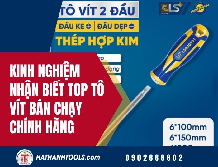 Kinh nghiệm nhận biết top tô vít bán chạy chính hãng