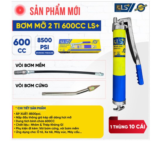 Bơm mỡ 2 ti 600cc LS+ 